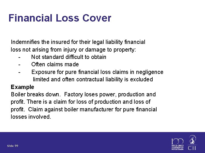 Financial Loss Cover Indemnifies the insured for their legal liability financial loss not arising