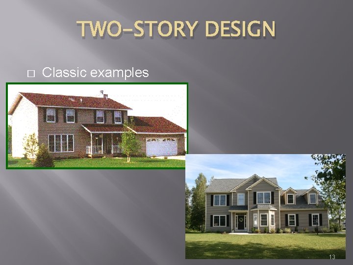 TWO-STORY DESIGN � Classic examples 13 