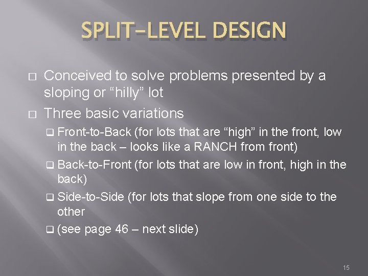 SPLIT-LEVEL DESIGN � � Conceived to solve problems presented by a sloping or “hilly”