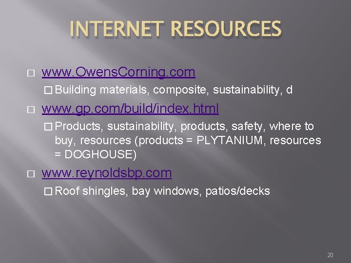 INTERNET RESOURCES � www. Owens. Corning. com � Building � materials, composite, sustainability, d