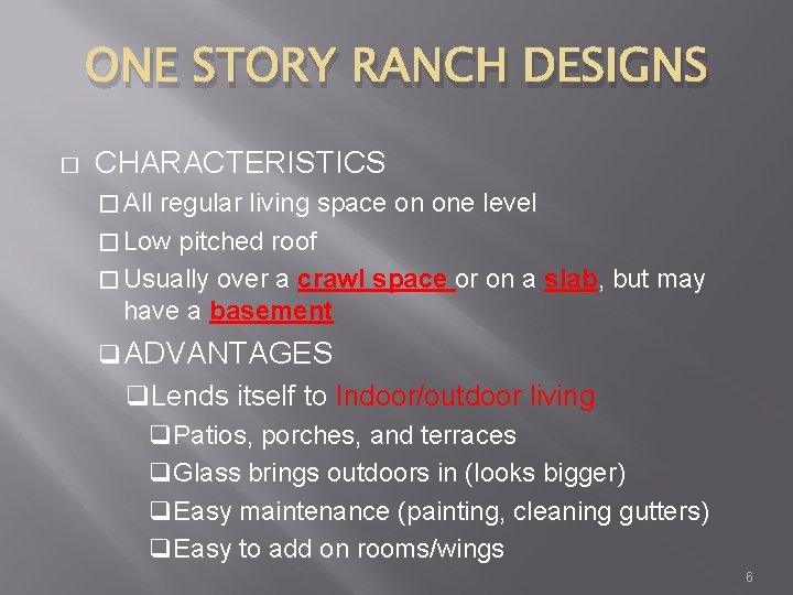 ONE STORY RANCH DESIGNS � CHARACTERISTICS � All regular living space on one level