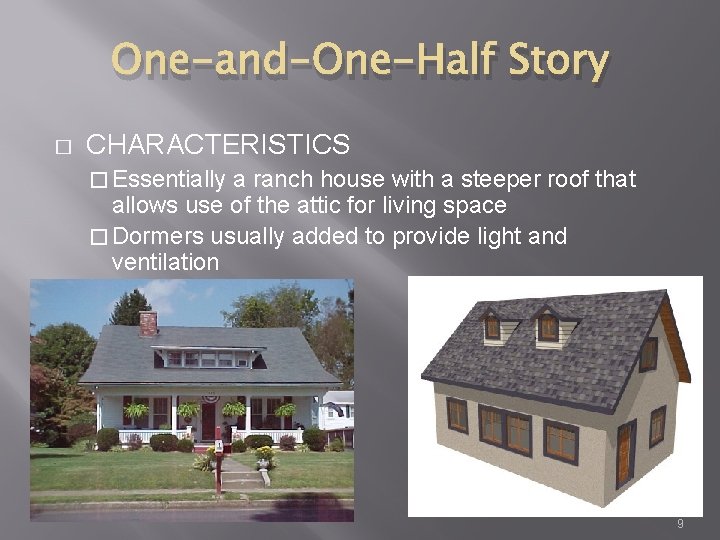One-and-One-Half Story � CHARACTERISTICS � Essentially a ranch house with a steeper roof that