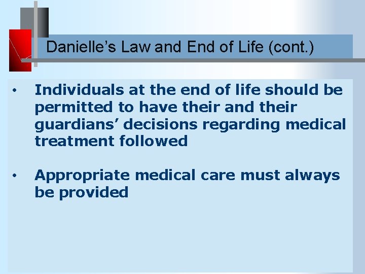 Danielle’s Law and End of Life (cont. ) • Individuals at the end of