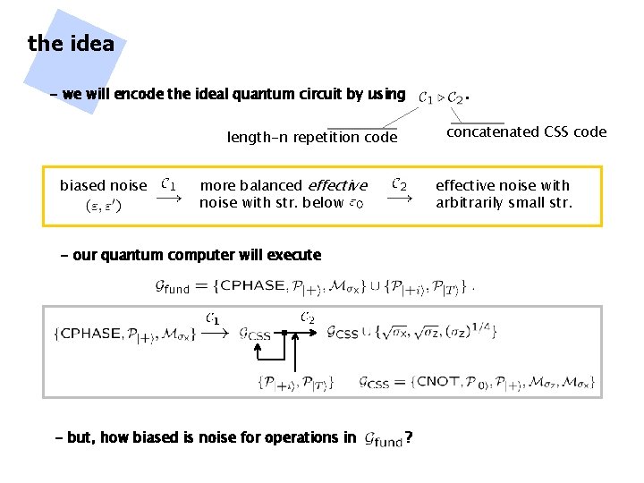 the idea - we will encode the ideal quantum circuit by using . concatenated
