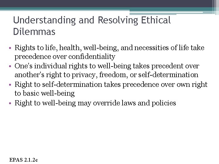 Understanding and Resolving Ethical Dilemmas • Rights to life, health, well-being, and necessities of