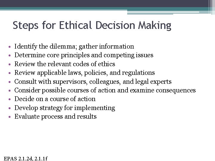 Steps for Ethical Decision Making • • • Identify the dilemma; gather information Determine