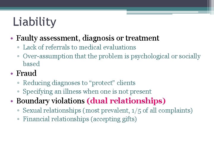 Liability • Faulty assessment, diagnosis or treatment ▫ Lack of referrals to medical evaluations