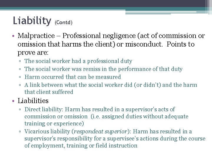 Liability (Contd) • Malpractice – Professional negligence (act of commission or omission that harms