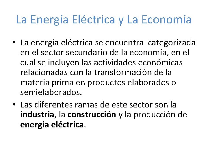 La Energía Eléctrica y La Economía • La energía eléctrica se encuentra categorizada en