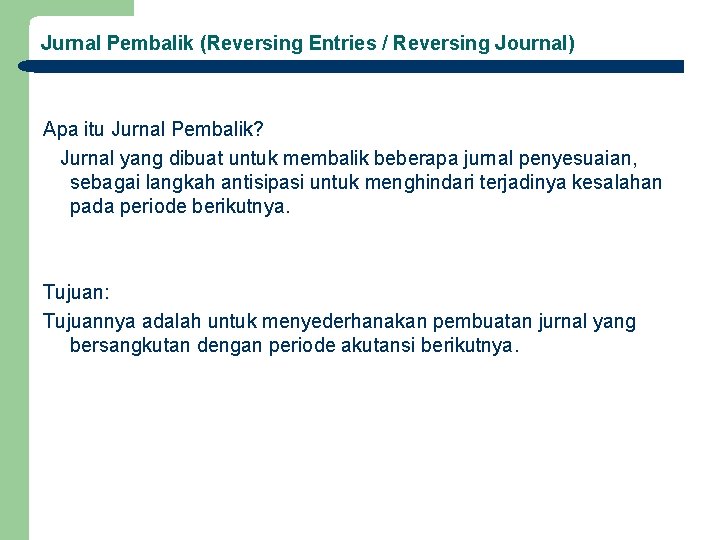 Jurnal Pembalik (Reversing Entries / Reversing Journal) Apa itu Jurnal Pembalik? Jurnal yang dibuat