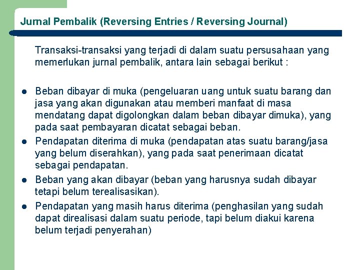 Jurnal Pembalik (Reversing Entries / Reversing Journal) Transaksi-transaksi yang terjadi di dalam suatu persusahaan Jurnal Pembalik (Reversing Entries / Reversing Journal) Transaksi-transaksi yang terjadi di dalam suatu persusahaan