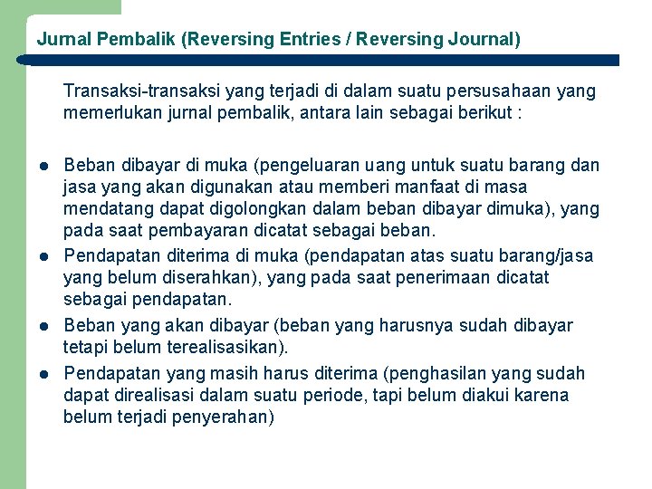 Jurnal Pembalik (Reversing Entries / Reversing Journal) Transaksi-transaksi yang terjadi di dalam suatu persusahaan