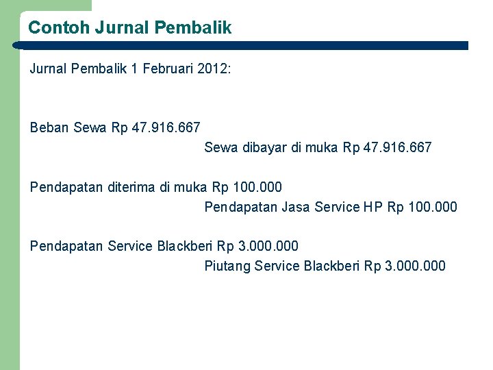 Contoh Jurnal Pembalik 1 Februari 2012: Beban Sewa Rp 47. 916. 667 Sewa dibayar