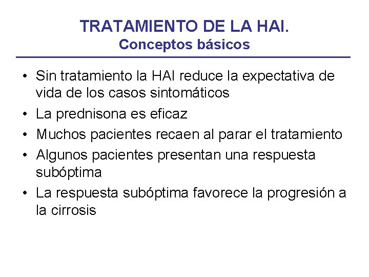 TRATAMIENTO DE LA HAI. Conceptos básicos • Sin tratamiento la HAI reduce la expectativa
