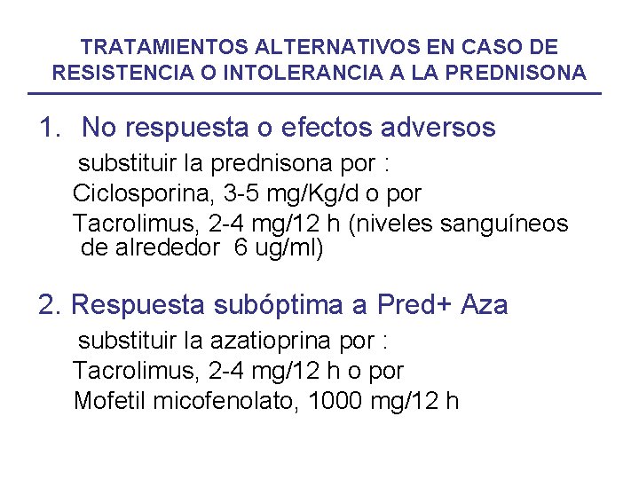 TRATAMIENTOS ALTERNATIVOS EN CASO DE RESISTENCIA O INTOLERANCIA A LA PREDNISONA 1. No respuesta