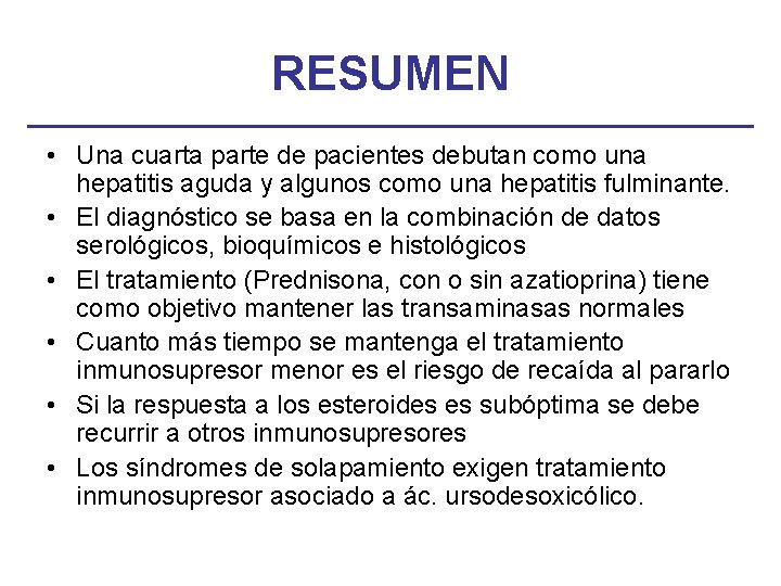 RESUMEN • Una cuarta parte de pacientes debutan como una hepatitis aguda y algunos