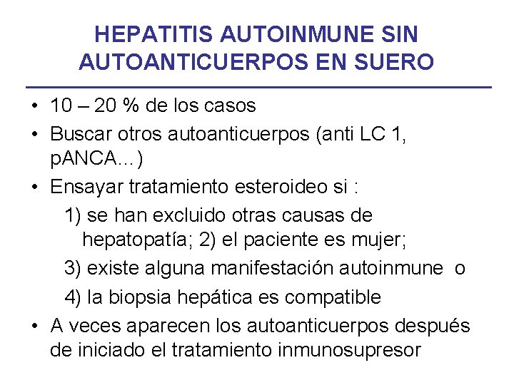 HEPATITIS AUTOINMUNE SIN AUTOANTICUERPOS EN SUERO • 10 – 20 % de los casos