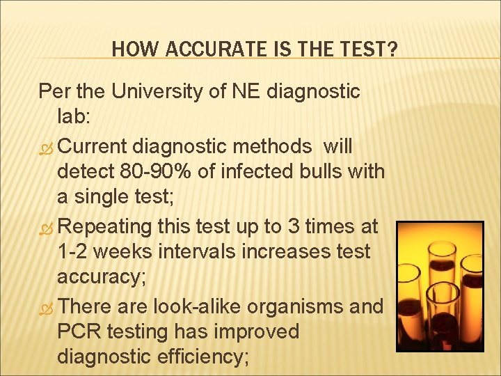 HOW ACCURATE IS THE TEST? Per the University of NE diagnostic lab: Current diagnostic