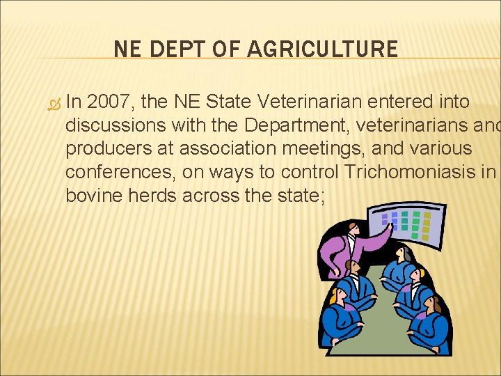 NE DEPT OF AGRICULTURE In 2007, the NE State Veterinarian entered into discussions with