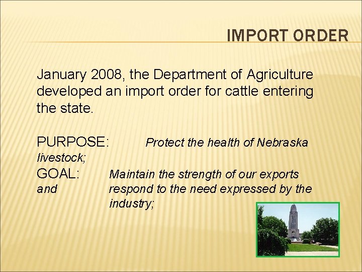 IMPORT ORDER January 2008, the Department of Agriculture developed an import order for cattle