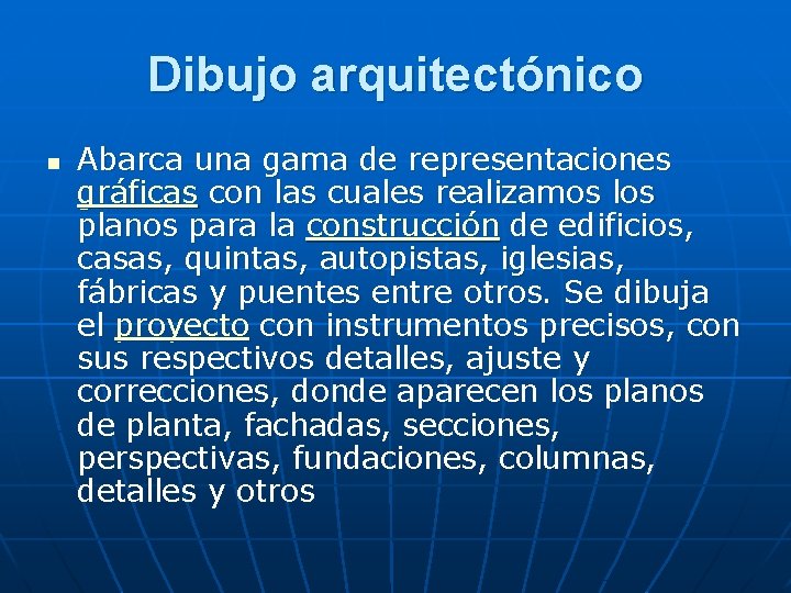 Dibujo arquitectónico n Abarca una gama de representaciones gráficas con las cuales realizamos los