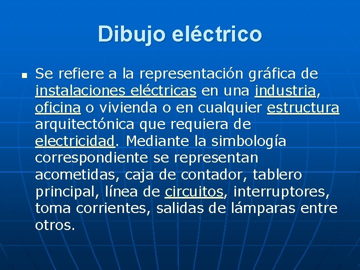 Dibujo eléctrico n Se refiere a la representación gráfica de instalaciones eléctricas en una