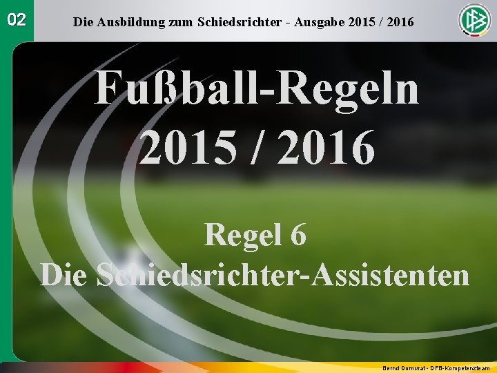 02 Die Ausbildung zum Schiedsrichter - Ausgabe 2015 / 2016 Fußball-Regeln 2015 / 2016