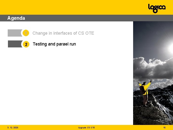 Agenda 3. 12. 2020 1 Change in interfaces of CS OTE 2 Testing and