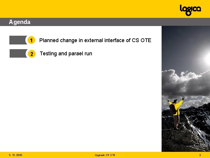 Agenda 3. 12. 2020 1 Planned change in external interface of CS OTE 2