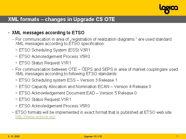 XML formats – changes in Upgrade CS OTE • XML messages according to ETSO