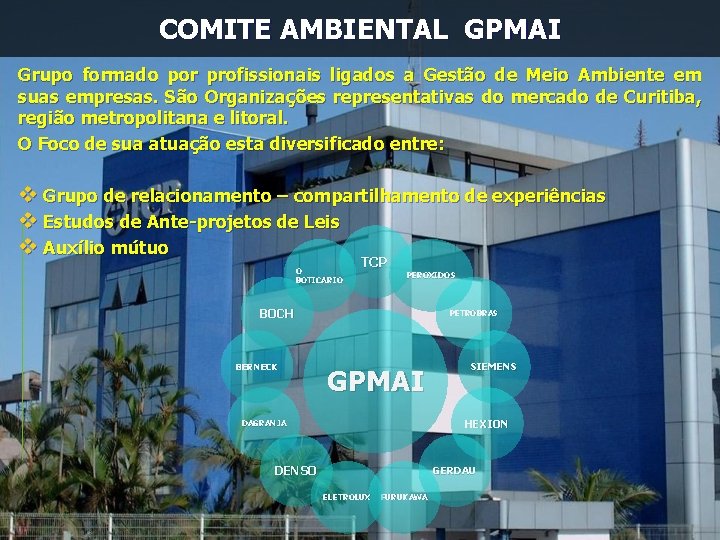 COMITE AMBIENTAL GPMAI Grupo formado por profissionais ligados a Gestão de Meio Ambiente em