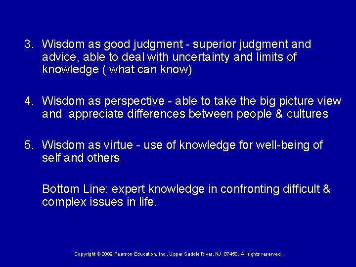 3. Wisdom as good judgment - superior judgment and advice, able to deal with