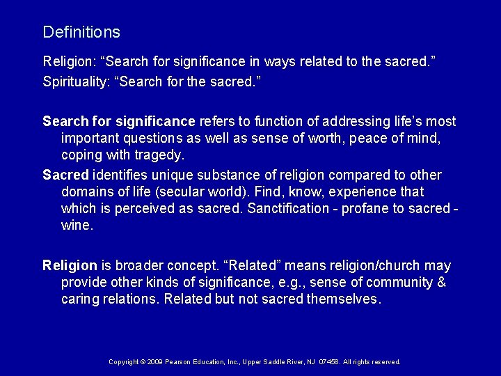 Definitions Religion: “Search for significance in ways related to the sacred. ” Spirituality: “Search