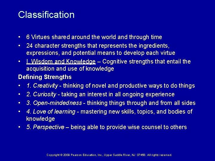 Classification • 6 Virtues shared around the world and through time • 24 character