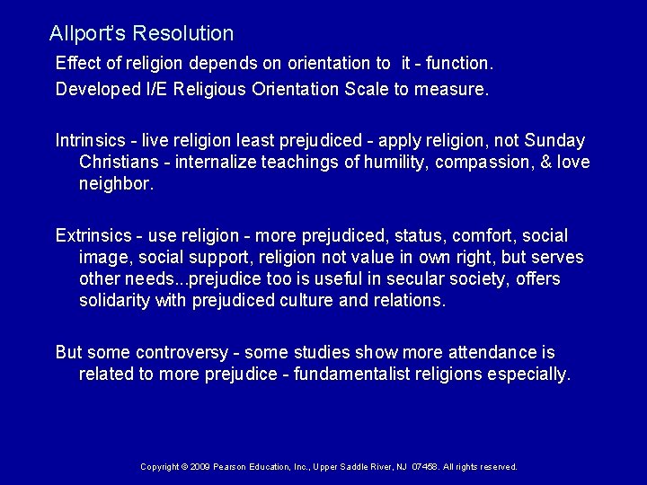 Allport’s Resolution Effect of religion depends on orientation to it - function. Developed I/E