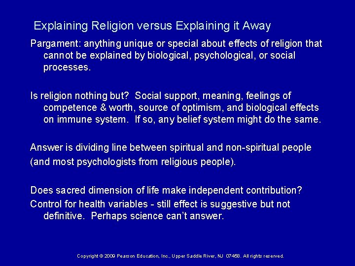  Explaining Religion versus Explaining it Away Pargament: anything unique or special about effects