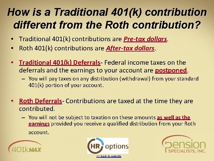 How is a Traditional 401(k) contribution different from the Roth contribution? • Traditional 401(k)