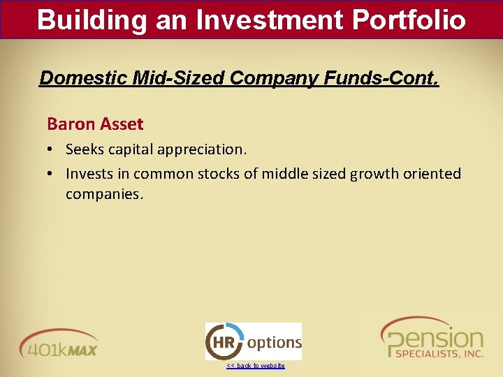 Building an Investment Portfolio Domestic Mid-Sized Company Funds-Cont. Baron Asset • Seeks capital appreciation.