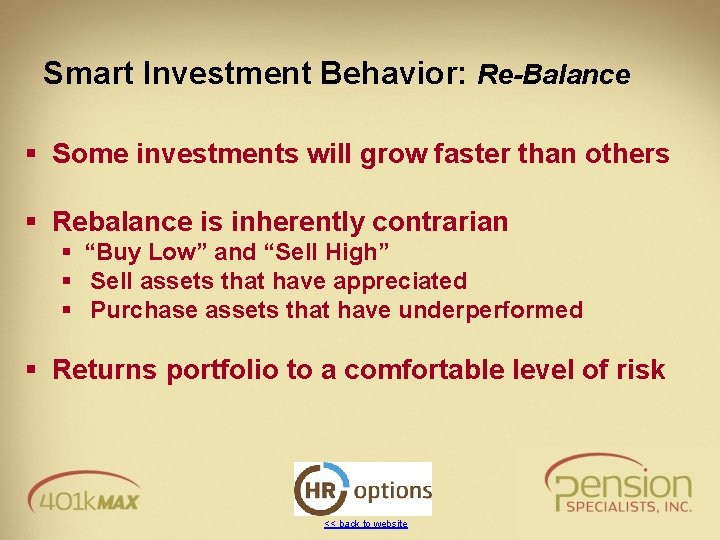 Smart Investment Behavior: Re-Balance § Some investments will grow faster than others § Rebalance