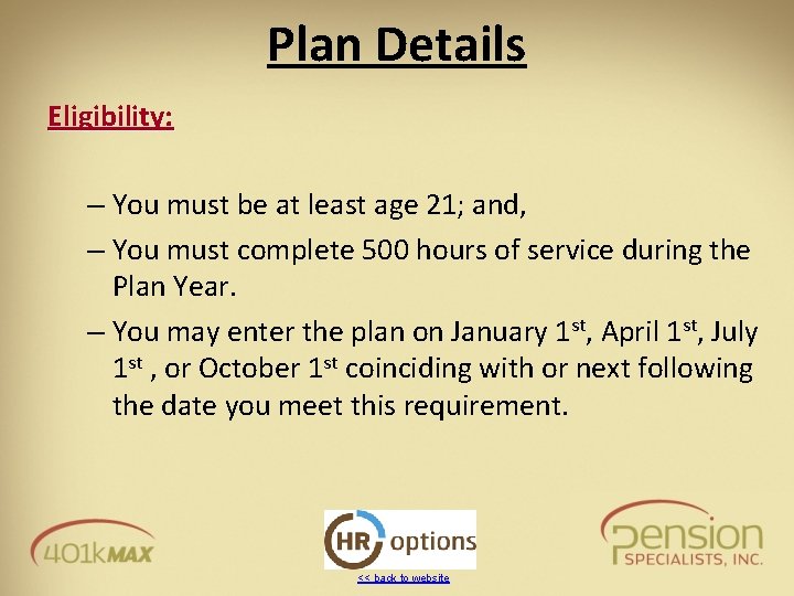 Plan Details Eligibility: – You must be at least age 21; and, – You