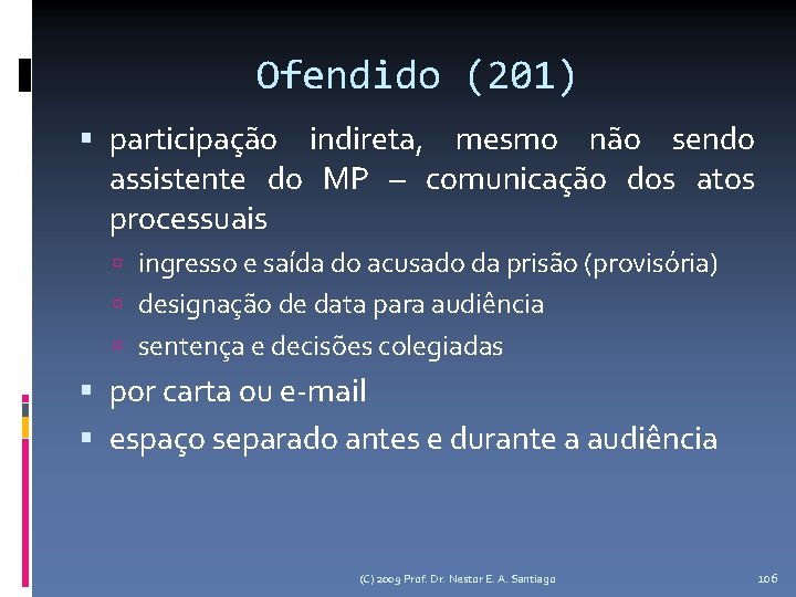 Ofendido (201) participação indireta, mesmo não sendo assistente do MP – comunicação dos atos