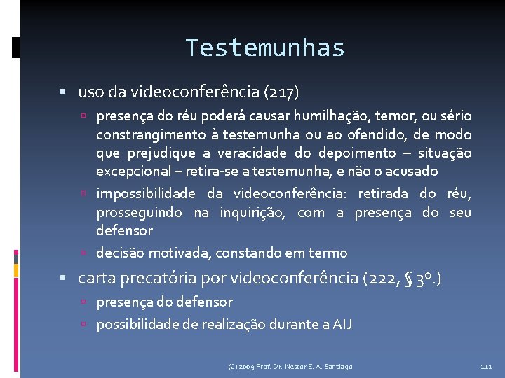 Testemunhas uso da videoconferência (217) presença do réu poderá causar humilhação, temor, ou sério