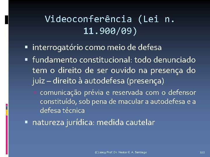 Videoconferência (Lei n. 11. 900/09) interrogatório como meio de defesa fundamento constitucional: todo denunciado