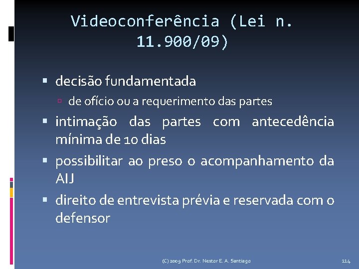 Videoconferência (Lei n. 11. 900/09) decisão fundamentada de ofício ou a requerimento das partes