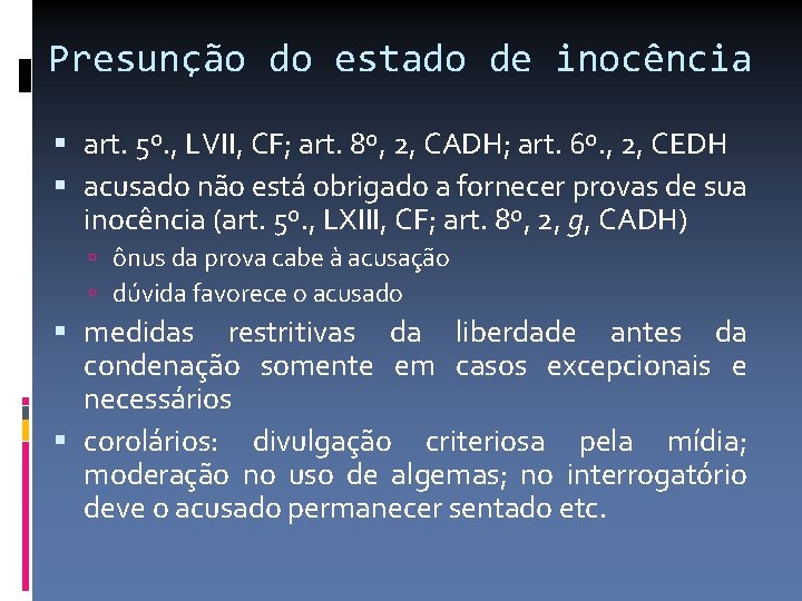 Presunção do estado de inocência art. 5º. , LVII, CF; art. 8º, 2, CADH;
