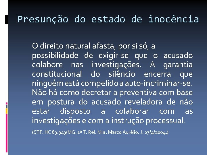 Presunção do estado de inocência O direito natural afasta, por si só, a possibilidade