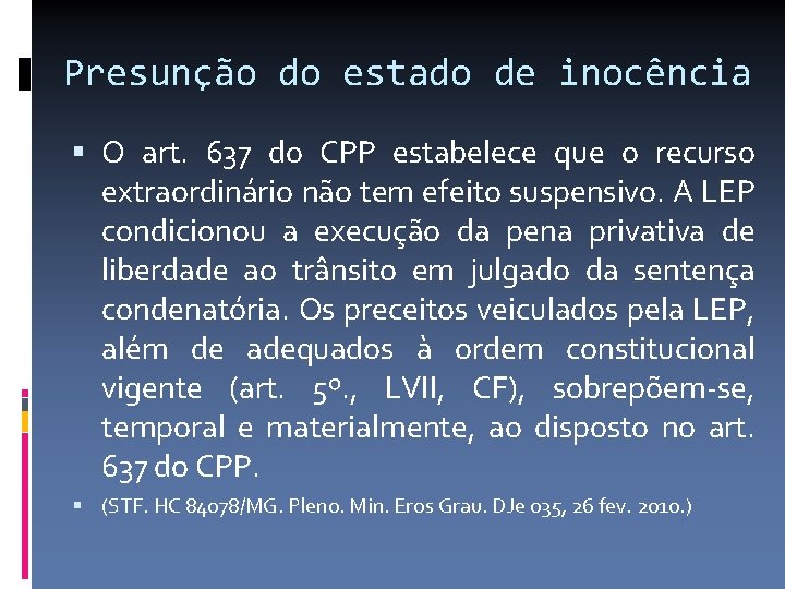 Presunção do estado de inocência O art. 637 do CPP estabelece que o recurso