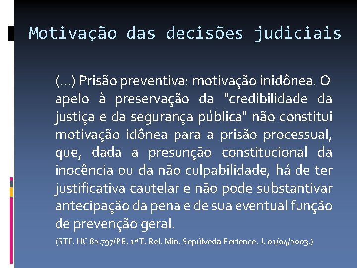 Motivação das decisões judiciais (. . . ) Prisão preventiva: motivação inidônea. O apelo