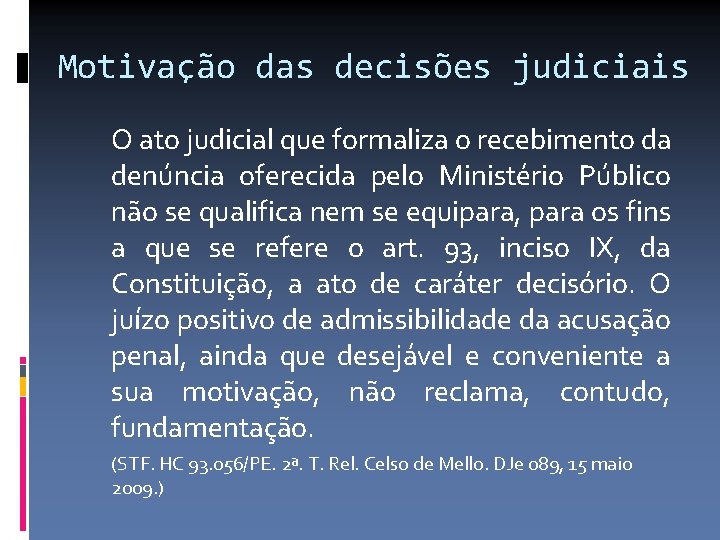 Motivação das decisões judiciais O ato judicial que formaliza o recebimento da denúncia oferecida