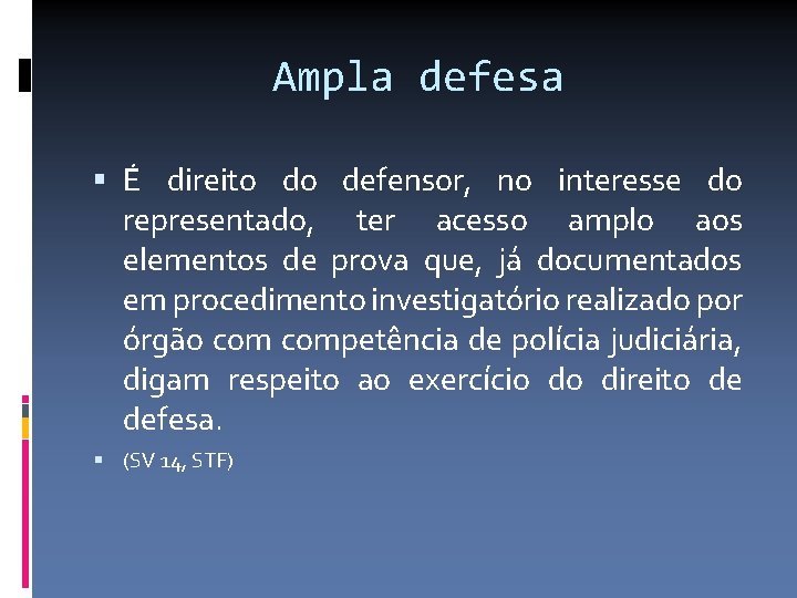 Ampla defesa É direito do defensor, no interesse do representado, ter acesso amplo aos